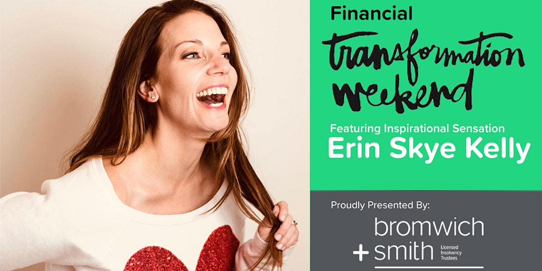 Bromwich+Smith presents Financial Transformation Weekend w/ Erin Skye Kelly